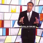 Still in the Mix by Rev. Gospel Clay Evans CD, Mar 2003, Blackberry 