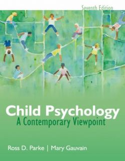 Child Psychology A Contemporary View Point by Ross Parke and Mary 