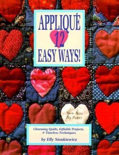 Applique, 12 Easy Ways Charming Quilts, Giftable Projects and Timeless 