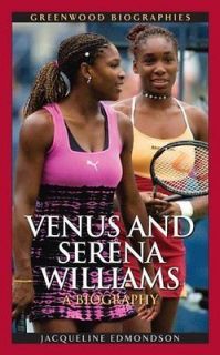 Venus And Serena Williams A Biography Jacqueline Edmondson