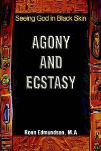 Agony and Ecstasy by Ronn Edmundson 2002, Paperback