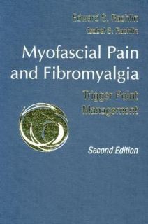 Myofascial Pain and Fibromyalgia Trigger Point Management by Edward S 