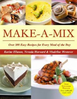 Make a Mix Over 300 Easy Recipes for Every Meal of the Day by Nevada 