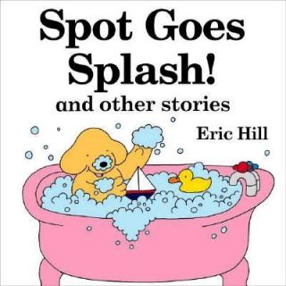 Spot Goes Splash and Other Stories by Eric Hill 2000, Paperback