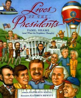Lives of the Presidents Fame, Shame and What the Neighbors Thought by 