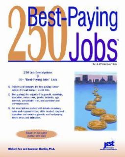 250 Best Paying Jobs by Michael Farr and Laurence Shatkin 2006 
