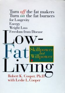Low Fat Living Turn off the Fat Makers, Turn on the Fat Burners for 