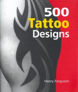 500 Tattoo Designs by Henry Ferguson 2004, Hardcover
