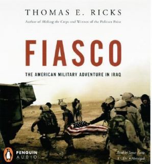 Fiasco The American Military Adventure in Iraq by Thomas Ricks and 