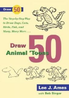 50 Animal Toons The Step by Step Way to Draw Dogs, Cats, Birds, Fish 