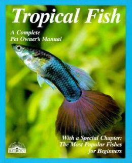 Tropical Fish A Complete Pet Owners Manual by Peter Stadelmann 1991 