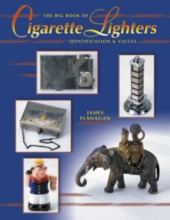   Book of Cigarette Lighters by James Flanagan 2004, Hardcover