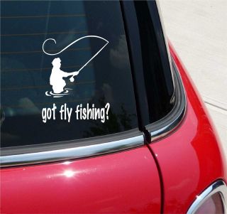 GOT FLY FISHING? FLIES LURES GRAPHIC DECAL STICKER VINYL CAR WALL