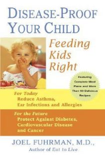   Your Child Feeding Kids Right by Joel Fuhrman 2005, Hardcover