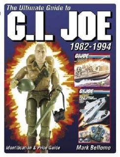 The Ultimate Guide to G. I. Joe, 1982 1994 by Krause Publications 