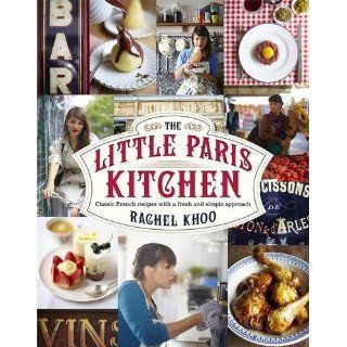The Little Paris Kitchen Classic French recipes with a fresh and fun 