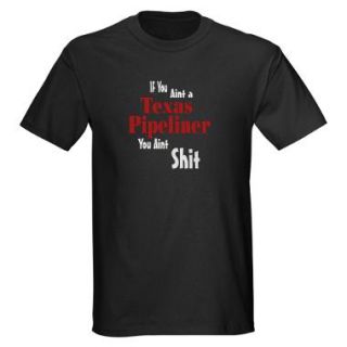 Texas Pipeliner T Shirts  Texas Pipeliner Shirts & Tees   CafePress 