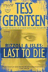Last to Die by Tess Gerritsen 2012, Hardcover