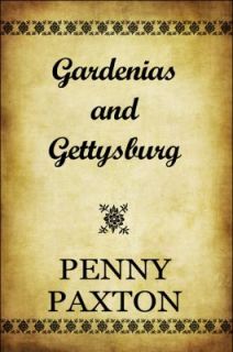 Gardenias and Gettysburg by Penny Paxton 2010, Paperback