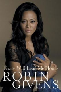 Grace Will Lead Me Home by Robin Givens 2007, Hardcover