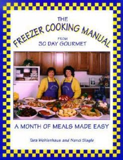 The Freezer Cooking Manual from 30 Day Gourmet A Month of Meals Made 