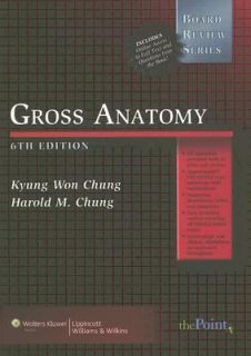 Gross Anatomy by Harold M. Chung and Kyung Won Chung 2007, Paperback 