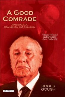   Kadar, Communism and Hungary by Roger Gough 2006, Hardcover