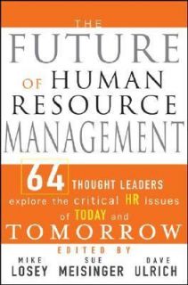 The Future of Human Resource Management 64 Thought Leaders Explore the 