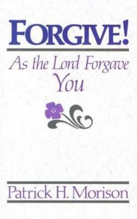   As the Lord Forgave You by Patrick H. Morison 1987, Paperback