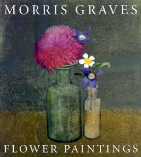 Morris Graves Flower Paintings Flower Paintings by Theo Wolff 1994 