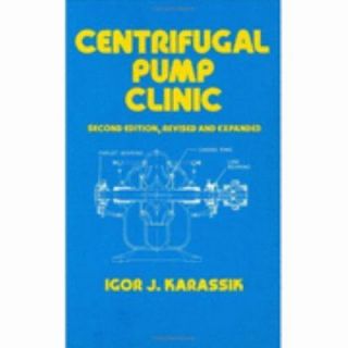 Centrifugal Pump Clinic Vol. 68 by Igor J. Karassik 1989, Hardcover 