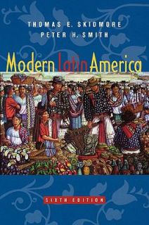 Modern Latin America by Peter H. Smith and Thomas E. Skidmore 2004 