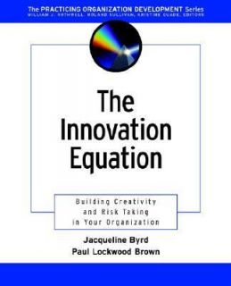 The Innovation Equation Building Creativity and Risk Taking in Your 