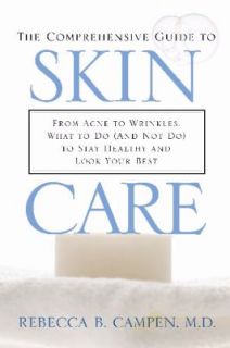 Skin Care From Acne to Wrinkles, What to Do and Not Do to Stay Healthy 