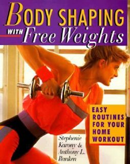 Body Shaping with Free Weights by Stephenie Karony 1997, Paperback 