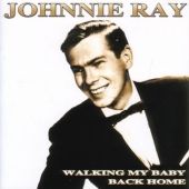 Johnnie Ray   Walkin My Baby Back Home 2007