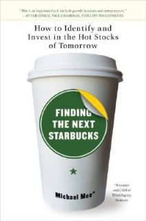 Finding the Next Starbucks How to Identify and Invest in the Hot 