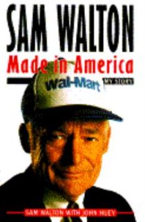   in America My Story by John Huey and Sam Walton 1992, Hardcover