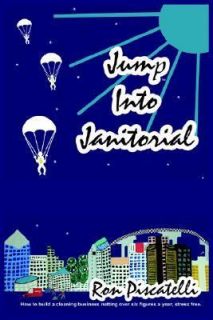 Jump into Janitorial by Ron Piscatelli 2004, Hardcover