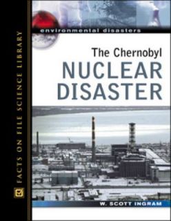 The Chernobyl Nuclear Disaster by Scott Ingram 2005, Hardcover