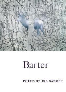 Barter Poems by Ira Sadoff 2003, Paperback