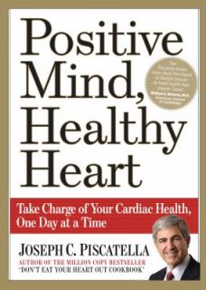 Positive Mind, Healthy Heart by Joseph C. Piscatella 2010, Paperback 