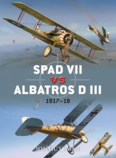 SPAD VII vs Albatros D III 1917 18 by Jon Guttman 2011, Paperback 