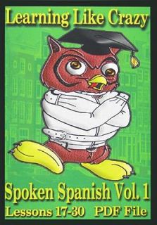 Learning Spanish Like Crazy, Vol. 1 Vol. 1 Spoken Spanish Volume 1 by 