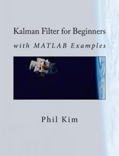 Kalman Filter for Beginners With MATLAB Examples by Phil Kim 2011 