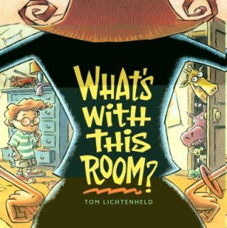 Whats with This Room by Tom Lichtenheld 2005, Hardcover