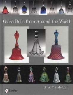 Glass Bells from Around the World by A. A., Jr. Trinidad (2010 