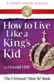 How to Live Like a Kings Kid by Irene B. Harrell and Harold Hill 1974 