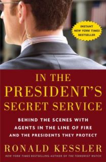   the Presidents They Protect by Ronald Kessler 2009, Hardcover