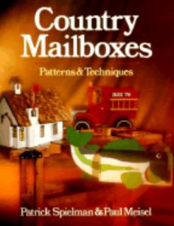 Country Mailboxes Patterns and Techniques by Patrick Spielman and Paul 